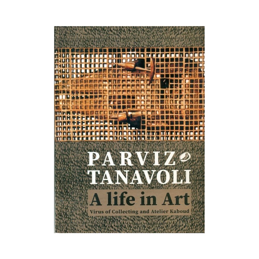 A Life in Art by Parviz Tanavoli